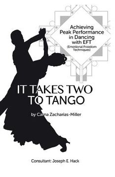 portada It Takes Two to Tango: Achieving Peak Performance in Dancing with EFT (Emotional Freedom Techniques) (en Inglés)