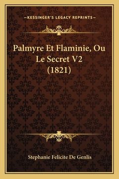 portada Palmyre Et Flaminie, Ou Le Secret V2 (1821) (en Francés)