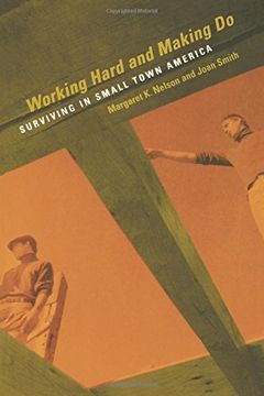 portada Working Hard & Making do: Surviving in Small Town America (en Inglés)