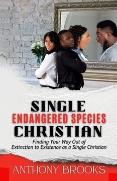 portada Single Christian; Endangered Species: Finding Your Way Out of Extinction to Existence as a Single Christian (in English)