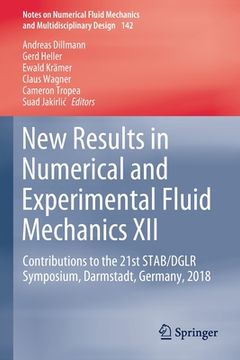 portada New Results in Numerical and Experimental Fluid Mechanics XII: Contributions to the 21st Stab/Dglr Symposium, Darmstadt, Germany, 2018 (en Inglés)