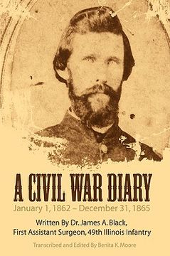 portada a civil war diary: written by dr. james a. black, first assistant surgeon, 49th illinois infantry (en Inglés)