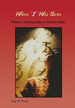 portada When “i” was Born: Women’S Autobiography in Modern China (Wisconsin Studies in Autobiography) 