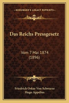 portada Das Reichs Pressgesetz: Vom 7 Mai 1874 (1896) (en Alemán)