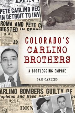 portada Colorado's Carlino Brothers: A Bootlegging Empire (en Inglés)