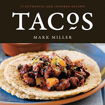 portada Tacos: 75 Authentic and Inspired Recipes [A Cookbook]