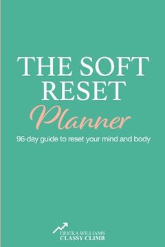 portada The Soft Reset Planner: 96-day guide to reset your mind and body (en Inglés)