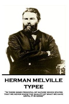 portada Herman Melville - Typee: "Is there some principal of nature which states that we never know the quality of what we have until it is gone"