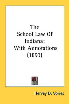 portada the school law of indiana: with annotations (1893) (en Inglés)