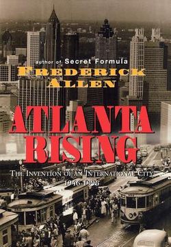 portada atlanta rising: the invention of an international city 1946-1996 (en Inglés)
