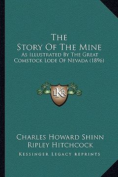 portada the story of the mine: as illustrated by the great comstock lode of nevada (1896) (en Inglés)