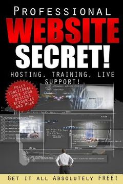 portada The Professional Website Secret: Get it ALL, Absolutely FREE! (en Inglés)
