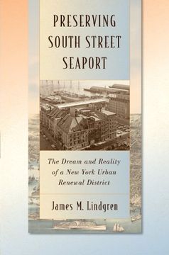 portada Preserving South Street Seaport: The Dream and Reality of a New York Urban Renewal District