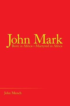 portada John Mark: Born in Africa-Martyred in Africa