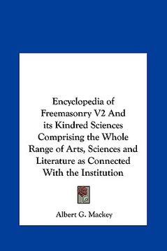 portada encyclopedia of freemasonry v2 and its kindred sciences comprising the whole range of arts, sciences and literature as connected with the institution (en Inglés)