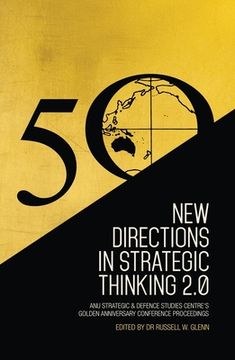 portada New Directions in Strategic Thinking 2.0: ANU Strategic & Defence Studies Centre's Golden Anniversary Conference Proceedings (en Inglés)