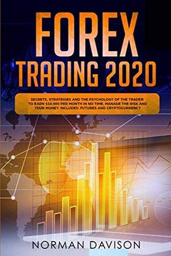 portada Forex Trading 2020: Guide for Beginners. Secrets, Strategies and the Psychology of the Trader to Earn $10,000 per Month in no Time, Manage the Risk and Your Money. Includes: Futures and Cryptocurrency (en Inglés)