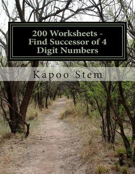 portada 200 Worksheets - Find Successor of 4 Digit Numbers: Math Practice Workbook (en Inglés)