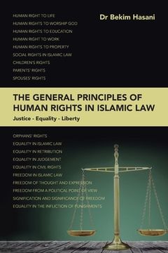 portada The General Principles of Human Rights in Islamic Law: Ustice - Equality - Liberty (en Inglés)