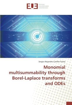 portada Monomial multisummability through Borel-Laplace transforms and ODEs