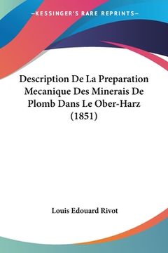 portada Description De La Preparation Mecanique Des Minerais De Plomb Dans Le Ober-Harz (1851) (en Francés)