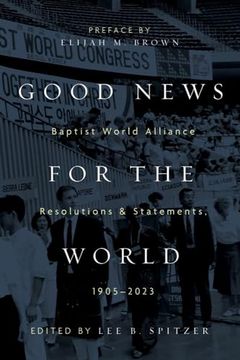 portada Good News for the World: Baptist World Alliance Resolutions and Statements, 1905-2023