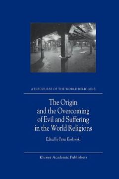 portada the origin and the overcoming of evil and suffering in the world religions (en Inglés)