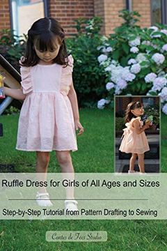 portada Ruffle Dress for Girls of all Ages and Sizes: - a Step-By-Step Tutorial From Pattern Drafting to Sewing 