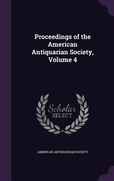 portada Proceedings of the American Antiquarian Society, Volume 4 (in English)