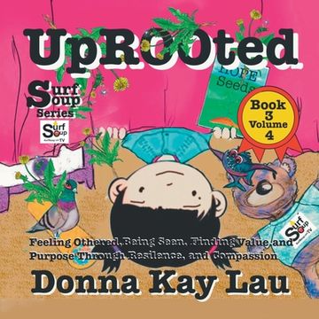 portada Uprooted: Feeling Othered, Being Seen, Finding Value and Purpose, Through Resilience and Compassion Book 3 Volume 4