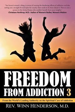 portada Freedom from Addiction 3: From the World's Leading Authority on the Spiritual Cure of Addiction (en Inglés)