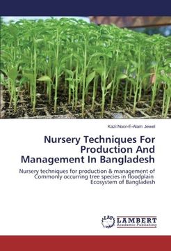 portada Nursery Techniques For Production And Management In Bangladesh: Nursery techniques for production & management of Commonly occurring tree species in floodplain Ecosystem of Bangladesh