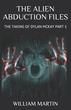 portada The Alien Abduction Files: The Taking of Dylan McKay Part 1 (in English)
