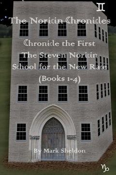 portada The Steven Noricin School for the New Race: The Noricin Chronicles (Books 1-4) (en Inglés)