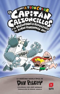 portada 11. El Capitan Calzoncillos y la Tremebunda Represalia del Retre-Turbotron 2000 (a Todo Color) (in Spanish)