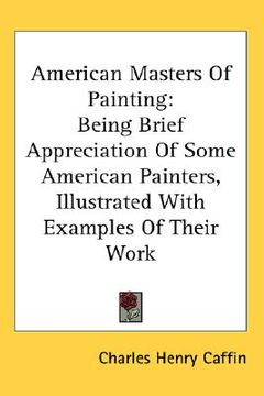 portada american masters of painting: being brief appreciation of some american painters, illustrated with examples of their work