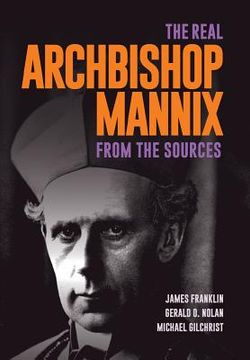 portada The Real Archbishop Mannix: From the Sources (en Inglés)
