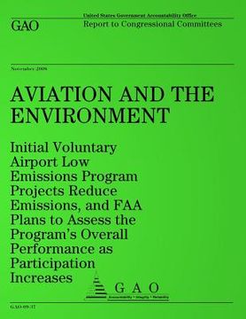 portada Aviation and the Environment: Initial Voluntary Airport Low Emissions Program Projects Reduce Emissions, and FAA Plans to Assess the Program's Overa (en Inglés)