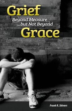 portada Grief Beyond Measure But Not Beyond Grace (en Inglés)