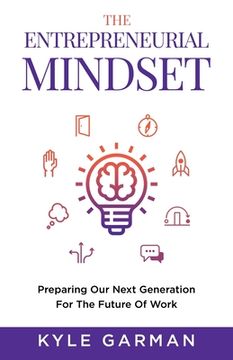 portada The Entrepreneurial Mindset: Preparing our Next Generation for the Future of Work (en Inglés)