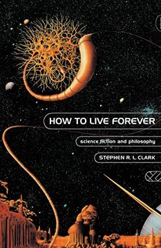 portada How to Live Forever: Science Fiction and Philosophy (en Inglés)