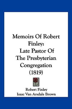 portada memoirs of robert finley: late pastor of the presbyterian congregation (1819) (in English)