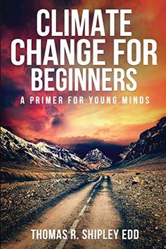 portada Climate Change for Beginners: A Primer for Young Minds! (en Inglés)