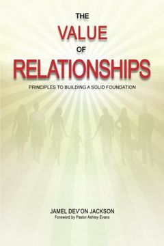 portada The Value Of Relationships: Principles To Building A Solid Foundation