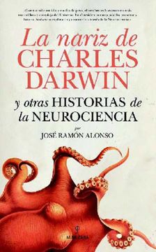 portada La Nariz de Charles Darwin y Otras Historias de la Neurociencia (in Spanish)