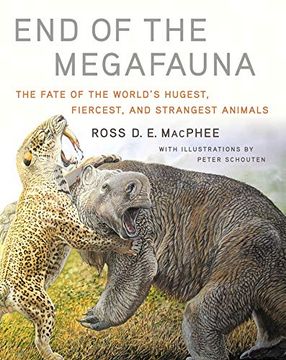 portada End of the Megafauna: The Fate of the World'S Hugest, Fiercest, and Strangest Animals (en Inglés)