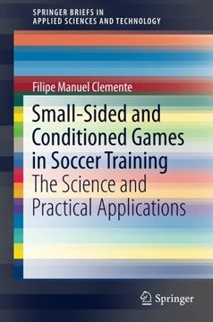 portada Small-Sided and Conditioned Games in Soccer Training: The Science and Practical Applications (SpringerBriefs in Applied Sciences and Technology)
