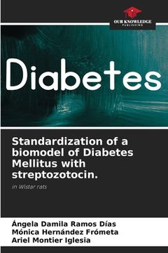 portada Standardization of a biomodel of Diabetes Mellitus with streptozotocin. (en Inglés)