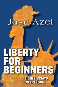 portada Liberty for Beginners: Eighty Essays on Freedom (en Inglés)