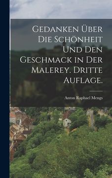 portada Gedanken über die Schönheit und den Geschmack in der Malerey. Dritte Auflage. (in German)